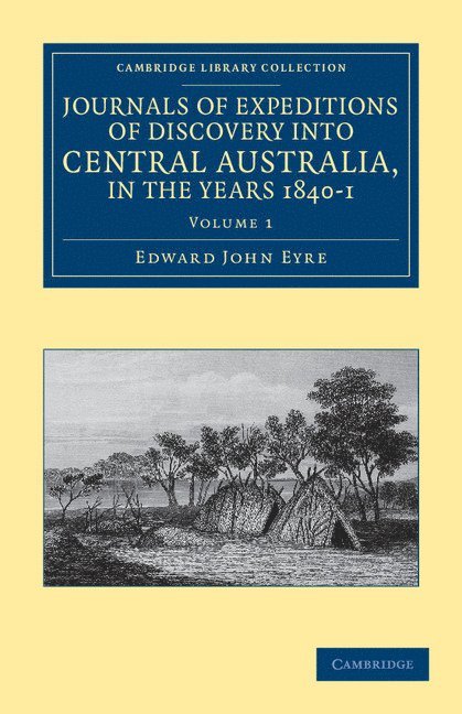 Journals of Expeditions of Discovery into Central Australia, and Overland from Adelaide to King George's Sound, in the Years 1840-1 1