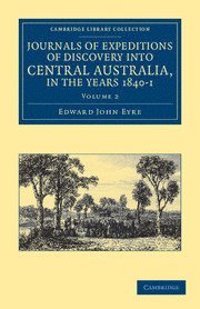 bokomslag Journals of Expeditions of Discovery into Central Australia, and Overland from Adelaide to King George's Sound, in the Years 1840-1