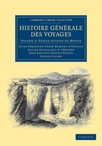 bokomslag Histoire gnrale des voyages par Dumont D'Urville, D'Orbigny, Eyris et A. Jacobs