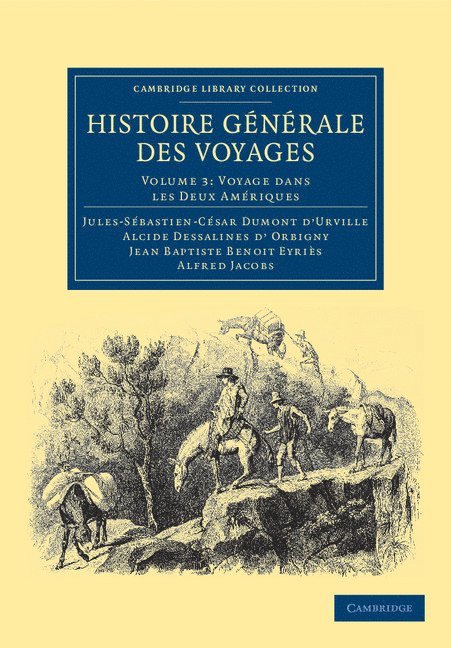 Histoire gnrale des voyages par Dumont D'Urville, D'Orbigny, Eyris et A. Jacobs 1
