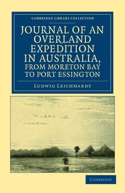 Journal of an Overland Expedition in Australia, from Moreton Bay to Port Essington 1