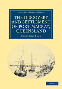 bokomslag The Discovery and Settlement of Port Mackay, Queensland