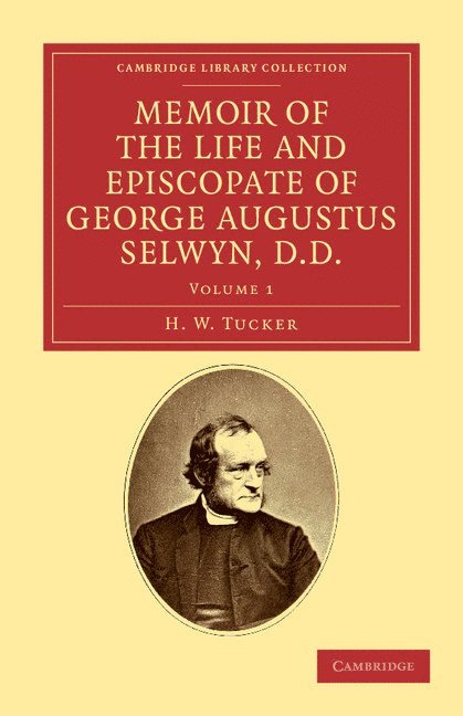 Memoir of the Life and Episcopate of George Augustus Selwyn, D.D. 1