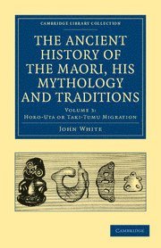 Ancient History of the Maori, his Mythology and Traditions 1