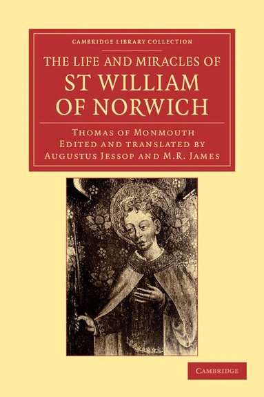 Thomas of Monmouth, Augustus Jessop - The Life and Miracles of St William of Norwich by Thomas of Monmouth, Häftad