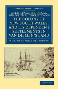 bokomslag A Statistical, Historical, and Political Description of the Colony of New South Wales, and its Dependent Settlements in Van Diemen's Land