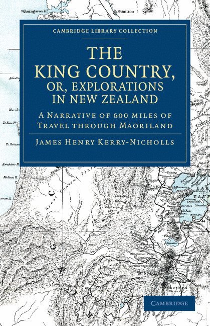 The King Country, or, Explorations in New Zealand 1