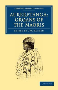 bokomslag Aureretanga: Groans of the Maoris