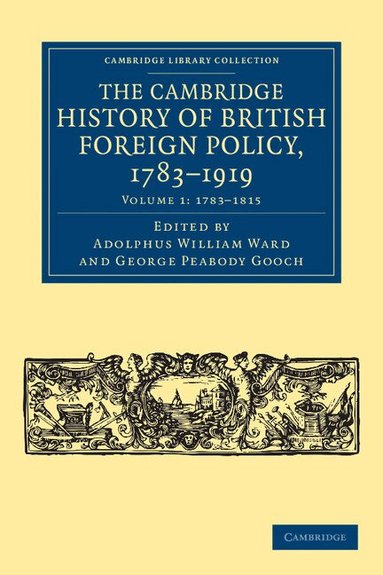 Adolphus William Ward, George Peabody Gooch - The Cambridge History of British Foreign Policy, 1783-1919, Häftad