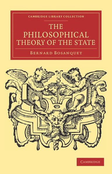 Bernard Bosanquet - The Philosophical Theory of the State, Häftad