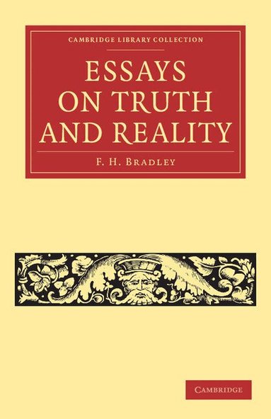 F. H. Bradley - Essays on Truth and Reality, Häftad