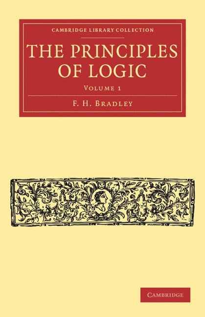 F. H. Bradley - The Principles of Logic, Häftad