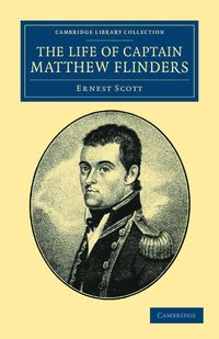 bokomslag The Life of Captain Matthew Flinders, R.N.