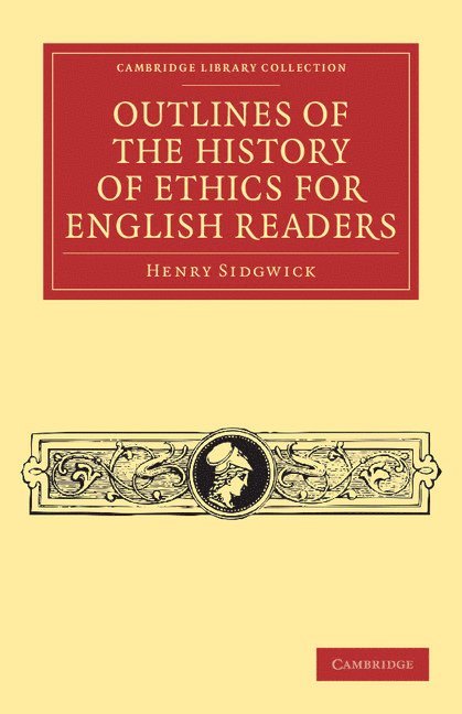 Henry Sidgwick - Outlines of the History of Ethics for English Readers, Häftad