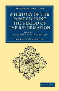 bokomslag A History of the Papacy during the Period of the Reformation