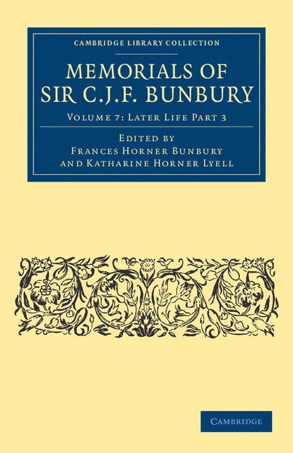 Memorials of Sir C. J. F. Bunbury, Bart 1