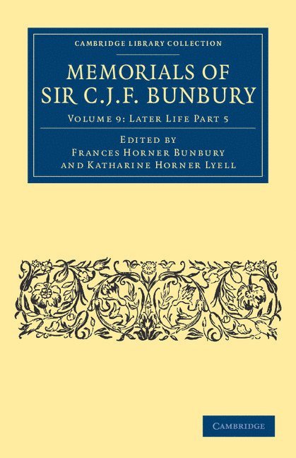 Memorials of Sir C. J. F. Bunbury, Bart 1