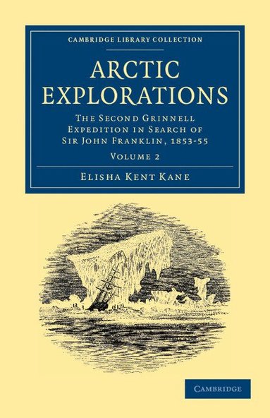 Elisha Kent Kane - Arctic Explorations: Volume 2, Häftad