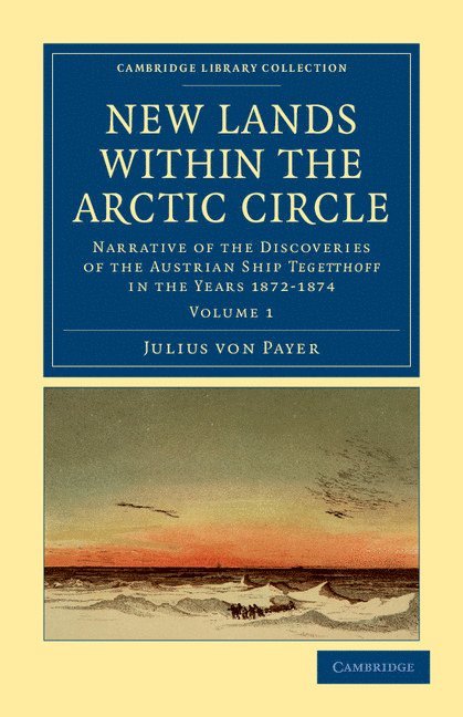 Julius von Payer, Julius Payer, Julius Von Payer - New Lands within the Arctic Circle, Häftad