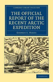 George S. Nares - The Official Report of the Recent Arctic Expedition, Häftad