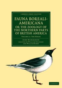 bokomslag Fauna Boreali-Americana; or, The Zoology of the Northern Parts of British America