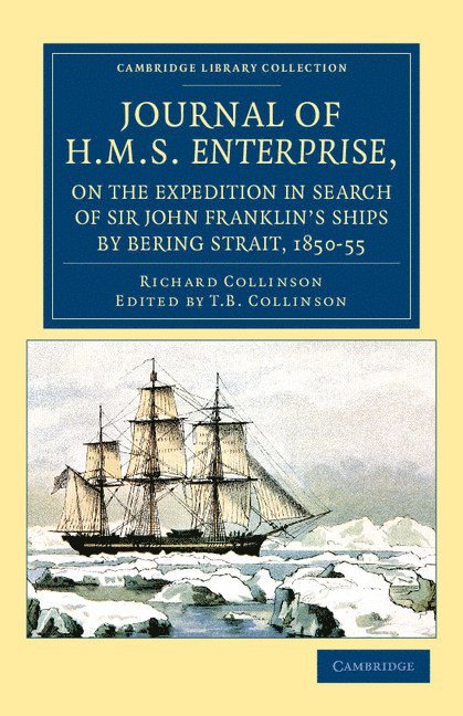 Journal of HMS Enterprise, on the Expedition in Search of Sir John Franklin's Ships by Behring Strait, 1850-55 1