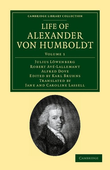 Julius Löwenberg, Robert Avé-Lallemant, Alfred Dove, Karl Bruhns - Life of Alexander von Humboldt, Häftad