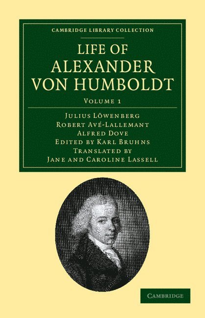 Julius Löwenberg, Robert Avé-Lallemant, Alfred Dove, Julius Lowenberg, Robert Ave-Lallemant, Julius L. Wenberg, Robert Av -Lallemant, Karl Bruhns - Life of Alexander von Humboldt, Häftad