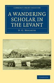 David George Hogarth - A Wandering Scholar in the Levant, Häftad