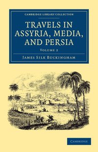 bokomslag Travels in Assyria, Media, and Persia - Volume 2
