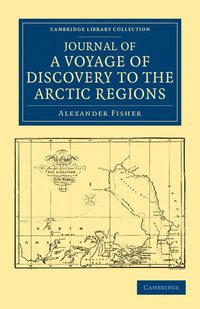 bokomslag Journal of a Voyage of Discovery to the Arctic Regions, Performed 1818, in His Majesty's Ship Alexander, Wm. Edw. Parry, Esq. Lieut. and Commander