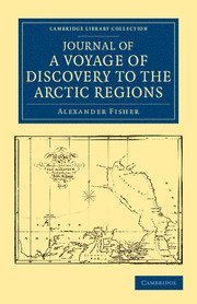 bokomslag Journal of a Voyage of Discovery to the Arctic Regions, Performed 1818, in His Majesty's Ship Alexander, Wm. Edw. Parry, Esq. Lieut. and Commander