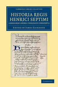 bokomslag Historia Regis Henrici Septimi, a Bernardo Andrea Tholosate Conscripta