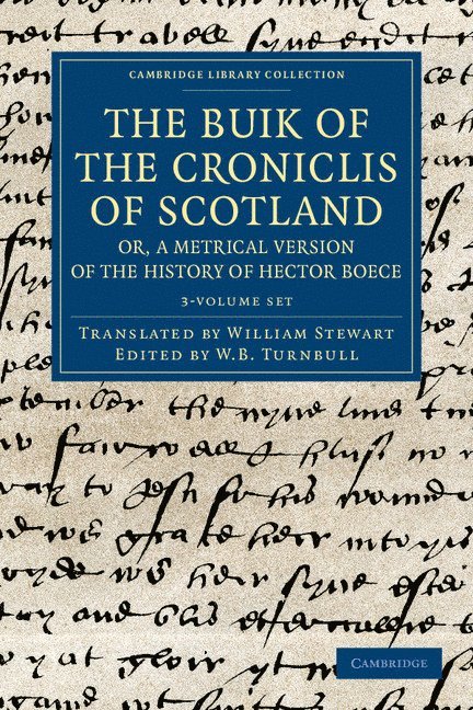 The Buik of the Croniclis of Scotland; Or, a Metrical Version of the History of Hector Boece 3 Volume Set
