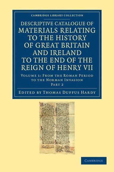 bokomslag Descriptive Catalogue of Materials Relating to the History of Great Britain and Ireland to the End of the Reign of Henry VII