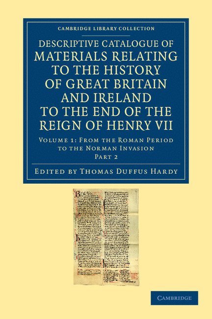 Thomas Duffus Hardy - Descriptive Catalogue of Materials Relating to the History of Great Britain and Ireland to the End of the Reign of Henry VII, Häftad