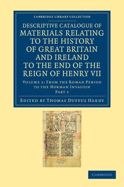 Thomas Duffus Hardy - Descriptive Catalogue of Materials Relating to the History of Great Britain and Ireland to the End of the Reign of Henry VII, Häftad