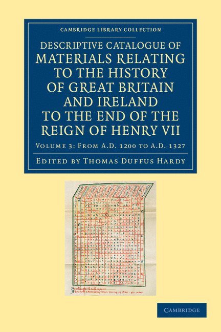 Descriptive Catalogue of Materials Relating to the History of Great Britain and Ireland to the End of the Reign of Henry VII 1