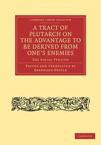 bokomslag A Tract of Plutarch on the Advantage to Be Derived from One's Enemies (De Capienda ex Inimicis Utilitate)