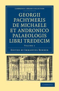 bokomslag Georgii Pachymeris de Michaele et Andronico Palaeologis libri tredecim
