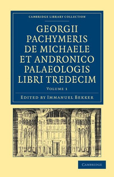 George Pachymeres, Immanuel Bekker - Georgii Pachymeris de Michaele et Andronico Palaeologis libri tredecim, Häftad