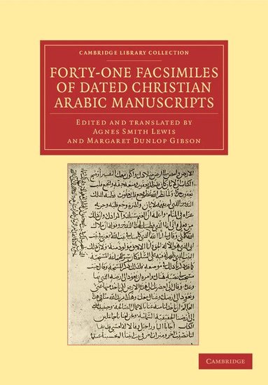 Agnes Smith Lewis, Margaret Dunlop Gibson - Forty-One Facsimiles of Dated Christian Arabic Manuscripts, Häftad