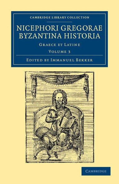 Nicephorus Gregoras, Immanuel Bekker - Nicephori gregorae Byzantina historia, Häftad