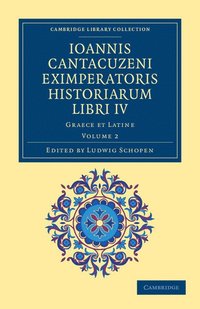 bokomslag Ioannis Cantacuzeni Eximperatoris Historiarum Libri IV - Volume 2