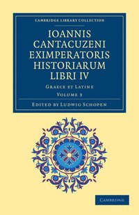 bokomslag Ioannis Cantacuzeni Eximperatoris historiarum Libri IV