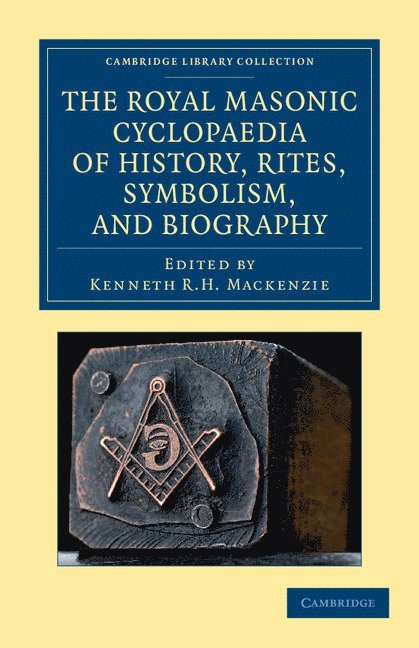 The Royal Masonic Cyclopaedia of History, Rites, Symbolism, and Biography 1