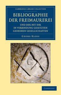 bokomslag Bibliographie der Freimaurerei und der mit ihr in Verbindung gesetzten geheimen Gesellschaften