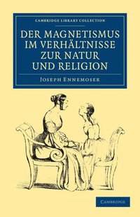 bokomslag Der magnetismus im verhaltnisse zur natur und religion