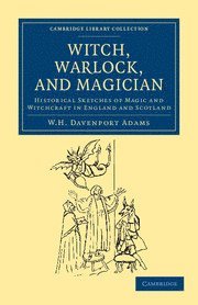 W. H. Davenport Adams - Witch, Warlock, and Magician, Häftad