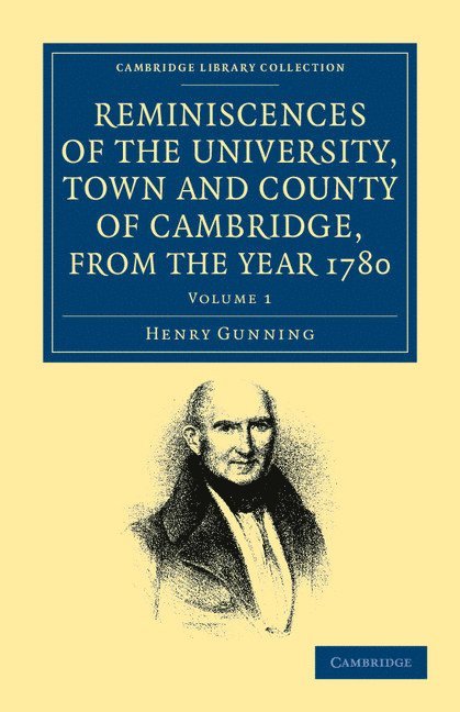 Reminiscences of the University, Town and County of Cambridge, from the Year 1780 1